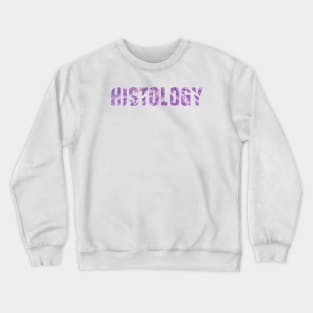 Histology (Microscopic Anatomy, Microanatomy) Crewneck Sweatshirt